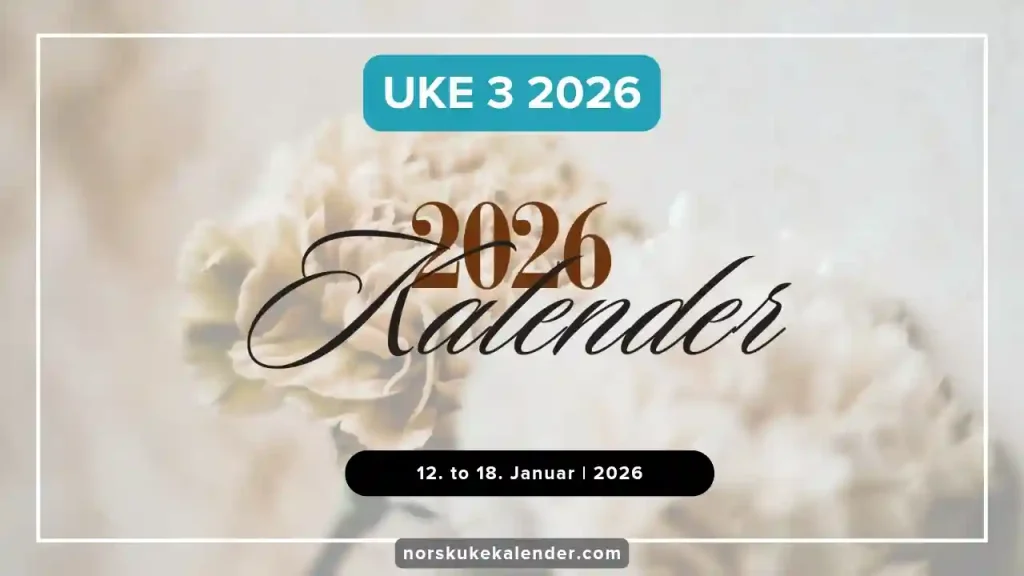 uke 3 2026 hvilken dato? Norsk Kalender 2026