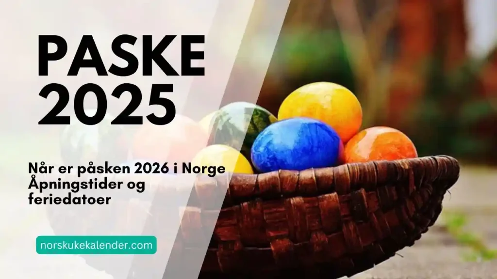 Når er påsken 2026 i Norge – Åpningstider og feriedatoer, paskeferie